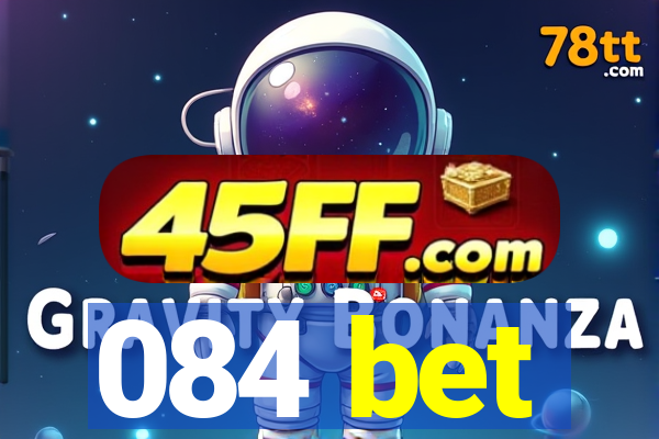084 bet